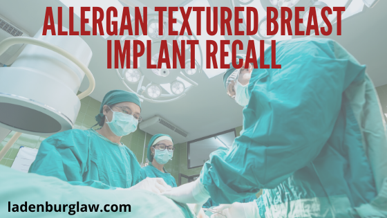 Understanding Allergan’s Textured Breast Implant Recall