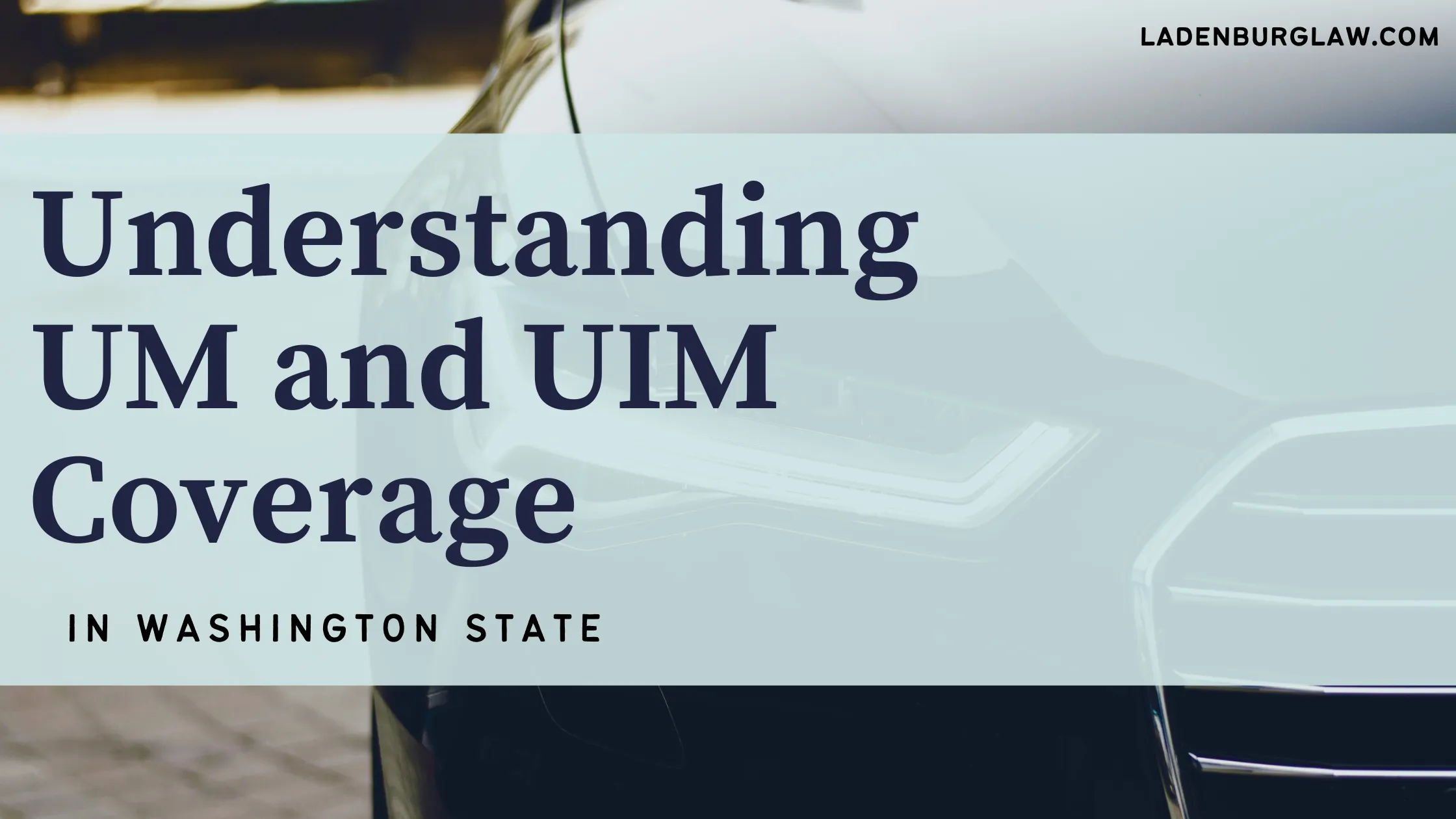 Understanding UM and UIM Coverage in Washington State